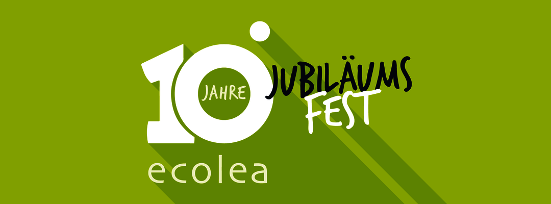 10 Jahre ecolea - Jubiläumsfest & Tag der offenen Tür